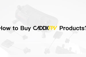 How to Buy CADDXFPV Products?