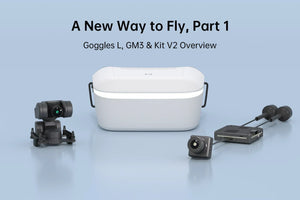 A New Way to Fly, Part 1: Goggles L, GM3 & Kit V2 Overview